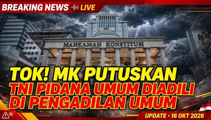 TOK! Putusan MK : TNI Yang Lakukan Pidana Umum Tak Lagi Bisa Diadili di Peradilan Militer, Harus di Peradilan Umum